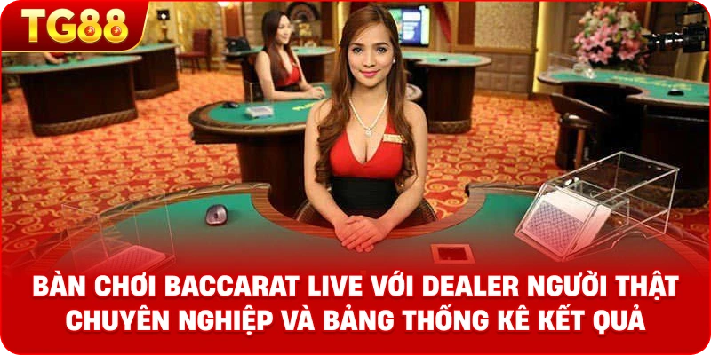 Giao diện bàn chơi Baccarat Live với Dealer người thật chuyên nghiệp và bảng thống kê kết quả