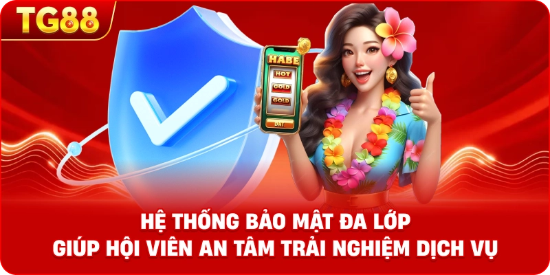 Hệ thống bảo mật đa lớp giúp hội viên an tâm trải nghiệm dịch vụ.