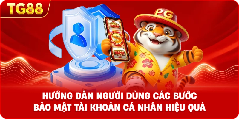 Hướng dẫn người dùng các bước bảo mật tài khoản cá nhân hiệu quả.