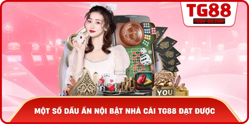 Một số dấu ấn nổi bật nhà cái TG88 đạt được